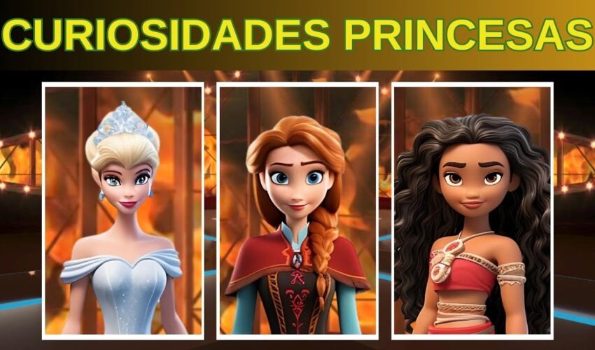 Princesas da Disney: Curiosidades –  Anna Frozen, Cinderela e Moana | Episódio 1